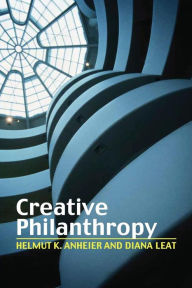 Title: Creative Philanthropy: Toward a New Philanthropy for the Twenty-First Century, Author: Helmut K. Anheier