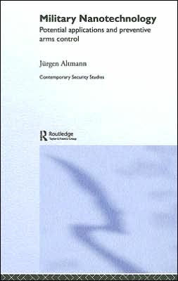 Military Nanotechnology: Potential Applications and Preventive Arms Control