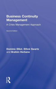 Title: Business Continuity Management: A Crisis Management Approach / Edition 1, Author: Ethné Swartz