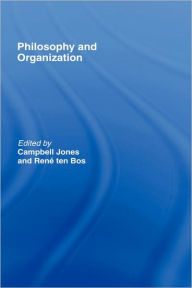 Title: Philosophy and Organization / Edition 1, Author: Campbell Jones