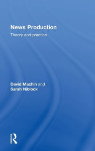 Title: News Production: Theory and Practice / Edition 1, Author: Sarah Niblock