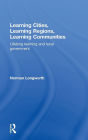 Learning Cities, Learning Regions, Learning Communities: Lifelong Learning and Local Government