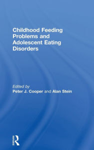 Title: Childhood Feeding Problems and Adolescent Eating Disorders / Edition 1, Author: Peter J. Cooper