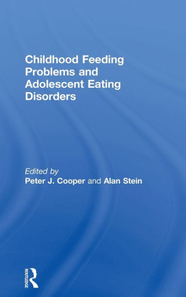 Childhood Feeding Problems and Adolescent Eating Disorders / Edition 1