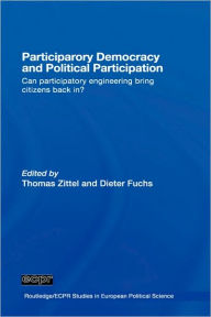 Title: Participatory Democracy and Political Participation: Can Participatory Engineering Bring Citizens Back In? / Edition 1, Author: Thomas Zittel