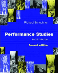 Title: Performance Studies: An Introduction / Edition 2, Author: Richard Schechner