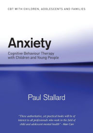 Title: Anxiety: Cognitive Behaviour Therapy with Children and Young People, Author: Paul Stallard