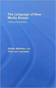 Title: The Language of New Media Design: Theory and Practice / Edition 1, Author: Radan Martinec
