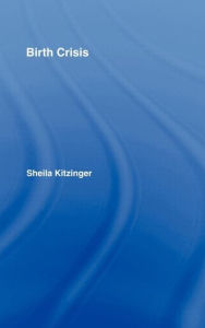 Title: Birth Crisis / Edition 1, Author: Sheila Kitzinger