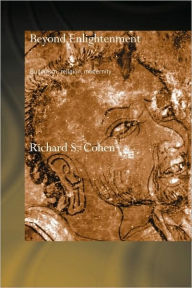 Title: Beyond Enlightenment: Buddhism, Religion, Modernity / Edition 1, Author: Richard Cohen