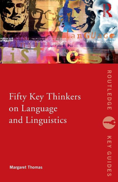 Fifty Key Thinkers on Language and Linguistics / Edition 1