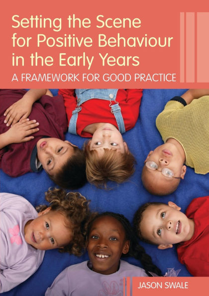 Setting the Scene for Positive Behaviour Early Years: A Framework Good Practice