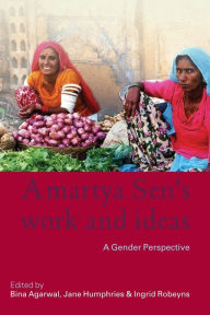 Title: Amartya Sen's Work and Ideas: A Gender Perspective, Author: Bina Agarwal