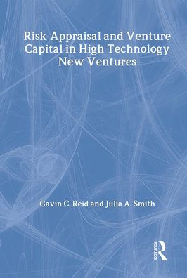 Risk Appraisal and Venture Capital High Technology New Ventures