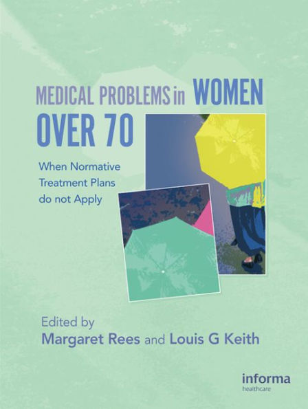 Medical Problems Women over 70: When Normative Treatment Plans do not Apply