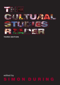 Title: The Cultural Studies Reader / Edition 3, Author: Simon During