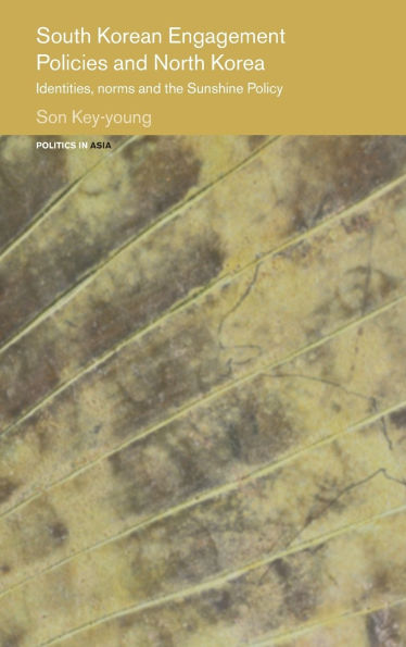 South Korean Engagement Policies and North Korea: Identities, Norms and the Sunshine Policy / Edition 1