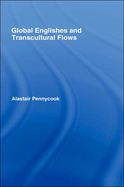 Global Englishes and Transcultural Flows / Edition 1