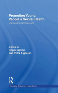 Title: Promoting Young People's Sexual Health: International Perspectives / Edition 1, Author: Roger Ingham