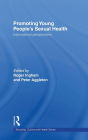 Promoting Young People's Sexual Health: International Perspectives / Edition 1