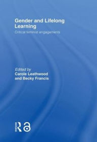 Title: Gender and Lifelong Learning: Critical Feminist Engagements, Author: Carole Leathwood