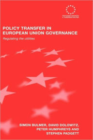 Title: Policy Transfer in European Union Governance: Regulating the Utilities / Edition 1, Author: Simon Bulmer