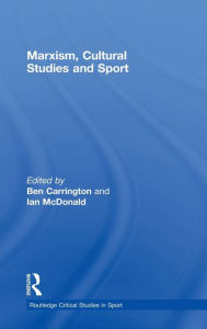 Title: Marxism, Cultural Studies and Sport / Edition 1, Author: Ben Carrington