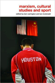 Title: Marxism, Cultural Studies and Sport / Edition 1, Author: Ben Carrington