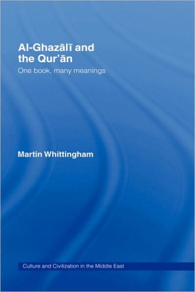 Al-Ghazali and the Qur'an: One Book, Many Meanings