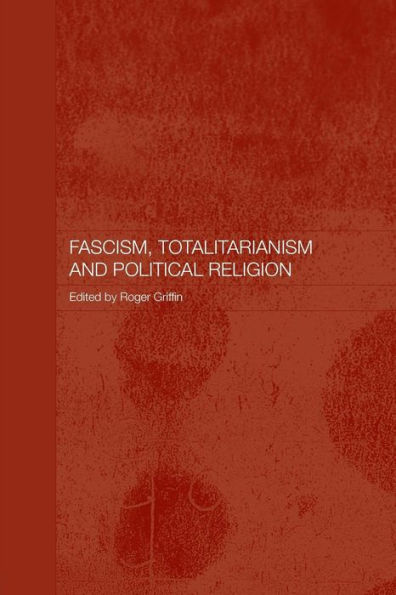 Fascism, Totalitarianism and Political Religion / Edition 1