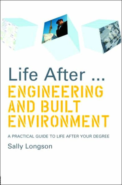 Life After...Engineering and Built Environment: A practical guide to life after your degree