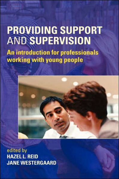 Providing Support and Supervision: An Introduction for Professionals Working with Young People / Edition 1