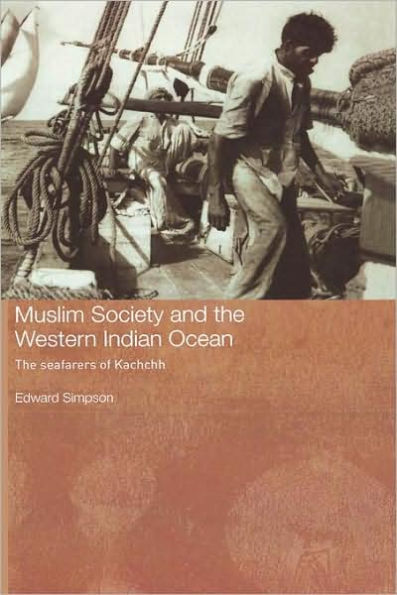 Muslim Society and the Western Indian Ocean: The Seafarers of Kachchh