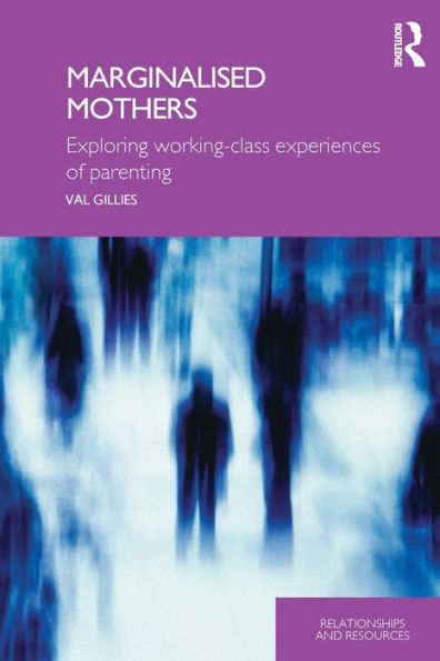 Marginalised Mothers: Exploring Working Class Experiences of Parenting