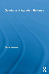 Title: Gender and Agrarian Reforms / Edition 1, Author: Susie Jacobs