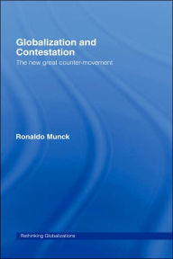 Title: Globalization and Contestation: The New Great Counter-Movement / Edition 1, Author: Ronaldo Munck