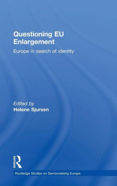Questioning EU Enlargement: Europe in Search of Identity / Edition 1