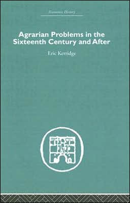 Agrarian Problems in the Sixteenth Century and After / Edition 1