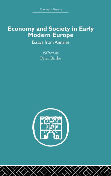 Economy and Society in Early Modern Europe: Essays from Annales