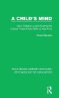 A Child's Mind: How Children Learn During the Critical Years from Birth to Age Five Years