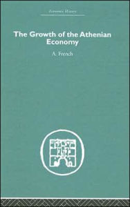 Title: The Growth of the Athenian Economy / Edition 1, Author: A French