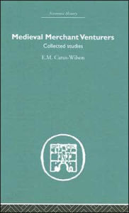 Title: Medieval Merchant Venturers: Collected Studies, Author: E.M Carus-Wilson