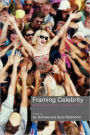 Framing Celebrity: New directions in celebrity culture / Edition 1