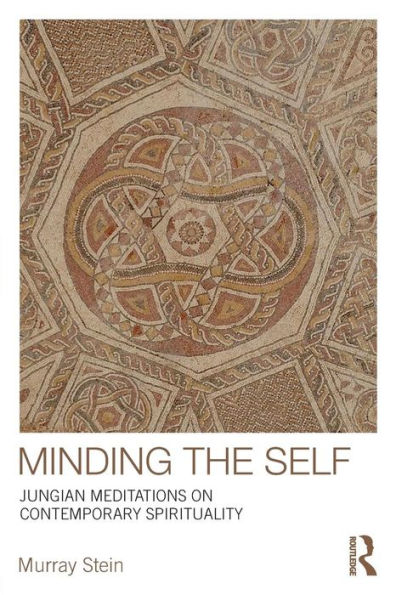 Minding the Self: Jungian meditations on contemporary spirituality / Edition 1
