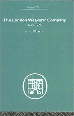 The London Weaver's Company 1600 - 1970 / Edition 1