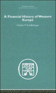 Title: A Financial History of Western Europe / Edition 1, Author: Charles P. Kindleberger