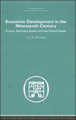 Economic Development in the Nineteenth Century: France, Germany, Russia and the United States / Edition 1