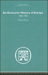 Title: An Economic History of Europe 1760-1930 / Edition 1, Author: a. Birnie