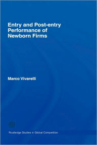 Title: Entry and Post-Entry Performance of Newborn Firms / Edition 1, Author: Marco Vivarelli