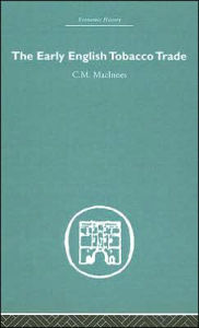 Title: The Early English Tobacco Trade / Edition 1, Author: C.M Macinnes